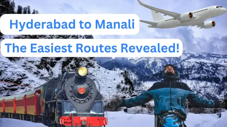 How to Reach Manali from Hyderabad